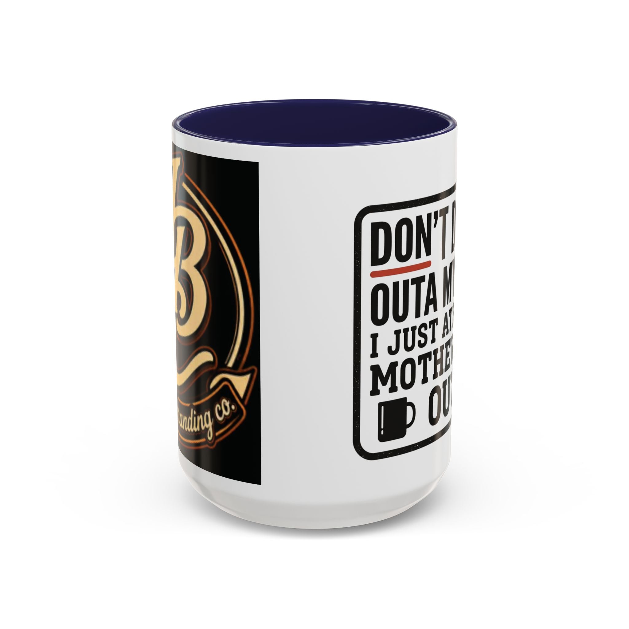 Don’t Drink Outa My Mug I Just Ate Your Mother Out Mug