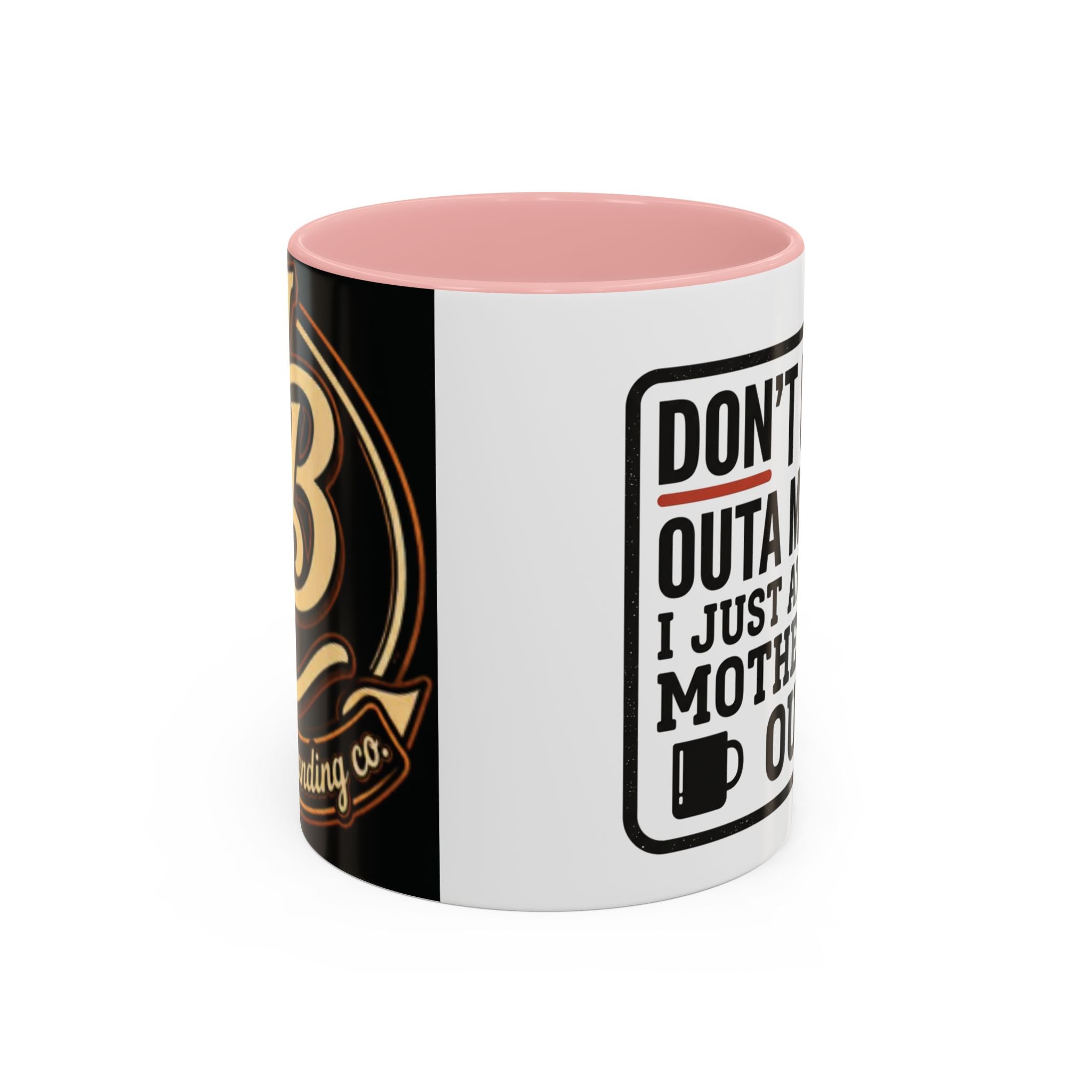 Don’t Drink Outa My Mug I Just Ate Your Mother Out Mug